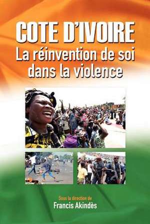 Cote D'Ivoire: La Reinvention de Soi Dans La Violence de Francis Akindès