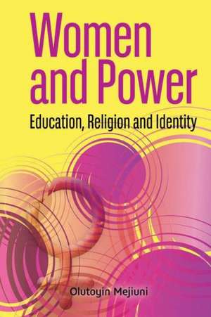 Women and Power. Education, Religion and Identity de Olutoyin Mejiuni