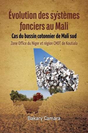 Évolution des systèmes fonciers au Mali de Bakary Camara