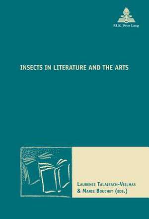 Insects in Literature and the Arts de Laurence Talairach-Vielmas