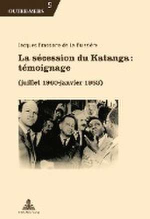 La sécession du Katanga: témoignage de Jacques Brassinne de la Buissiere