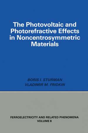 Photovoltaic and Photo-refractive Effects in Noncentrosymmetric Materials de Boris Sturman