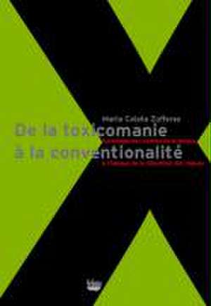 De la toxicomanie à la conventionalité de Maria Caiata Zufferey