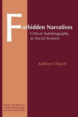 Forbidden Narratives: Critical Autobiography as Social Science de Kathryn Church