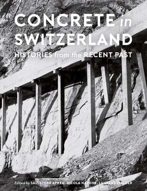 Concrete in Switzerland – Histories from the Recent Past de Salvatore Aprea