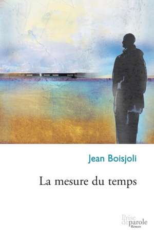 La mesure du temps de Jean Boisjoli