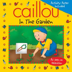 Caillou: In the Garden de Marion Johnson