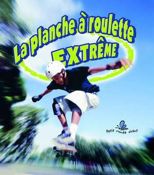 La Planche A Roulettes Extreme de John Crossingham