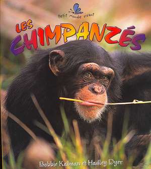 Les Chimpanzes de Bobbie Kalman