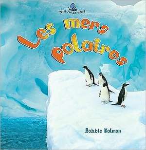 Fre-Les Mers Polaires de Bobbie Kalman