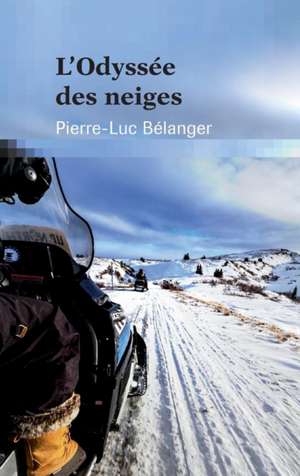 L'odyssée des neiges de Pierre-Luc Bélanger