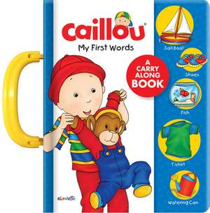 Caillou: My First Words: A Carry Along Book de Kary