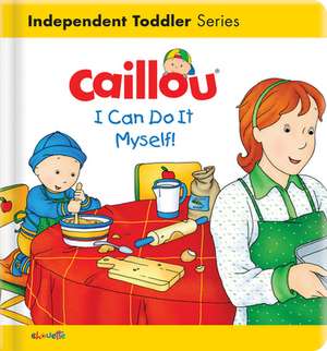 Caillou: I Can Do It Myself! de Christine L'Heureux