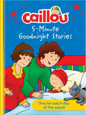 Caillou Bedtime Storybook Collection de Eric Sevigny