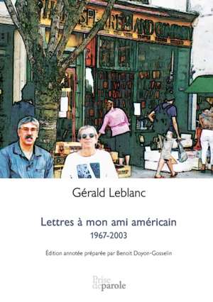 Lettres à mon ami américain¿ de Gérald Leblanc