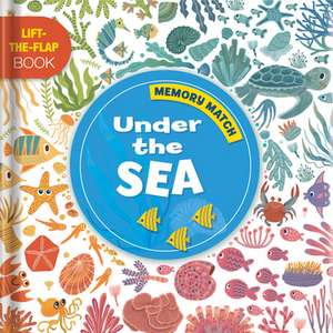 Memory Match: Under the Sea: A Lift-The-Flap Book de Anne Paradis