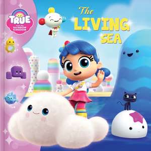 True and the Rainbow Kingdom: The Living Sea de Robin Bright