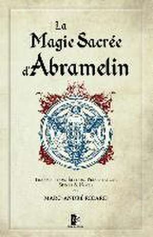 La Magie Sacrée d'Abramelin de Marc-André Ricard