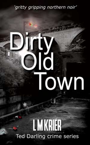 Dirty Old Town de L M Krier