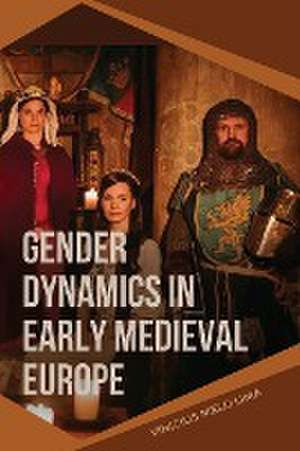 Gender Dynamics in Early Medieval Europe de Vinicius Melo Lima