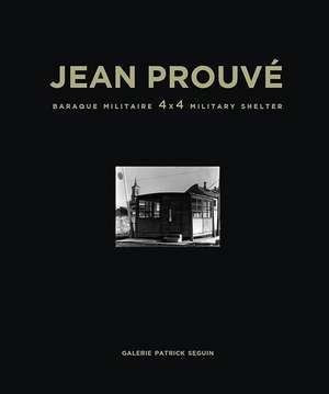 Jean Prouvé Baraque Militaire 4x4 Military Shelter, 1939 de Laurence Seguin