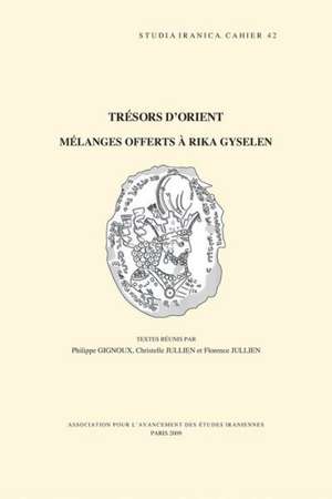 Tresors D'Orient: Melanges Offerts a Rika Gyselen de P. Gignoux