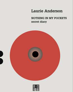 Nothing in My Pockets: A Diary de Laurie Anderson