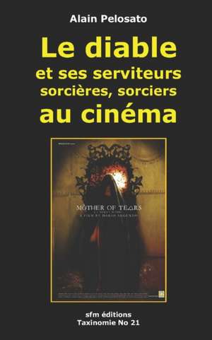 Le Diable et ses serviteurs au cinéma de Alain Pelosato