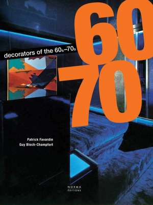 The Decorators of the 1960s and 1970s de Patrick Favardin