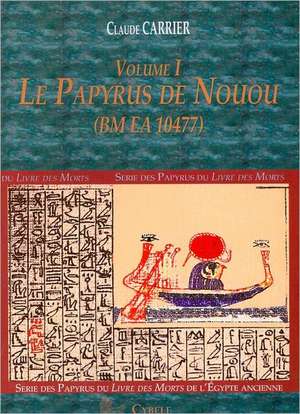 Le Papyrus de Nouou (Bm EA 10477), Volume 1 de Claude Carrier