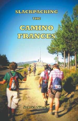 Lightfoot Guide to Slackpacking the Camino Frances de Sylvia Nilsen