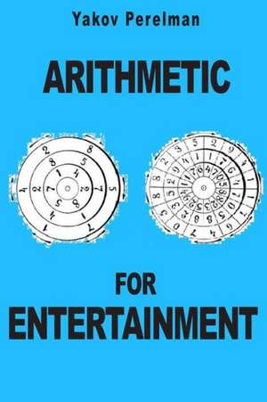 Arithmetic for Entertainment: Incredible Puzzles