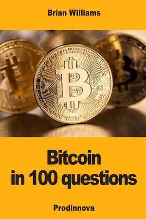 Bitcoin in 100 questions de Brian Williams