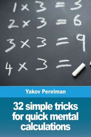 32 simple tricks for quick mental calculations de Yakov Perelman