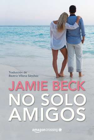 No Solo Amigos de Jamie Beck