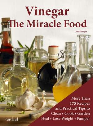 Vinegar: The Miracle Food de Celine Tregan