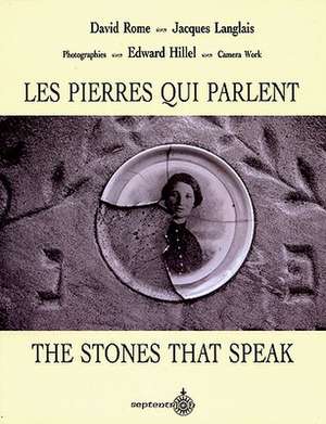 The Stones That Speak: Two Centuries of Jewish Life in Quebec de David Rome