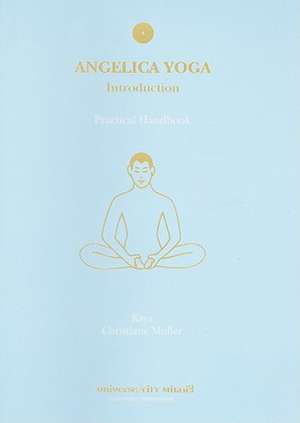 Angelica Yoga: Practical Handbook de Kaya Muller