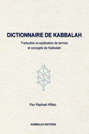 Dictionnaire de Kabbalah de Rabbi Raphael Afilalo