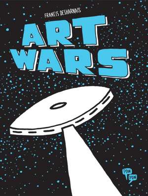 Art Wars de Francis Desharnais