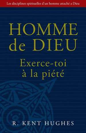 Homme de Dieu de Kent Hughes