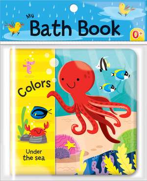 Colors: Under the Sea (My Bath Book) de Jonathan Miller