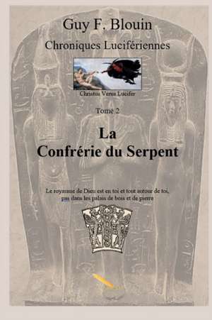 Chroniques Lucifériennes Tome 2: La confrérie du serpent de Guy F. Blouin