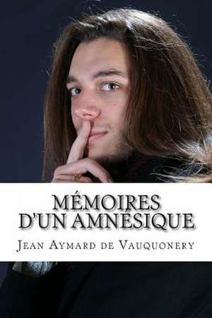 Memoires D'Un Amnesique de Aymard De Vauquonery, Jean