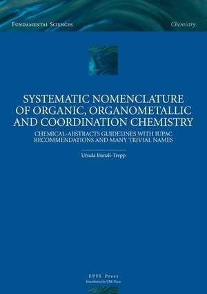 Systematic Nomenclature of Organic,Organometalli – Chemical–Abstracts Guidelines with IUPAC Recommendations and many trivial names de Ursula Buenzli–trepp