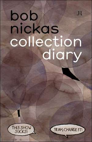 Bob Nickas: Collection Diary de Bob Nickas