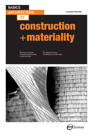 Basics Architecture 02: Construction & Materiality de Professor Lorraine Farrelly