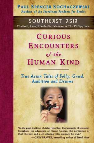 Curious Encounters of the Human Kind - Southeast Asia de Paul Spencer Sochaczewski