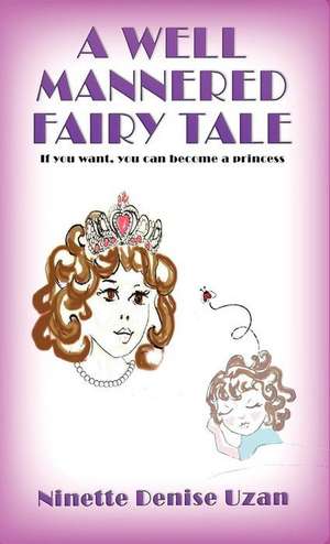 A Well Mannered Fairy Tale de Ninette Denise Uzan