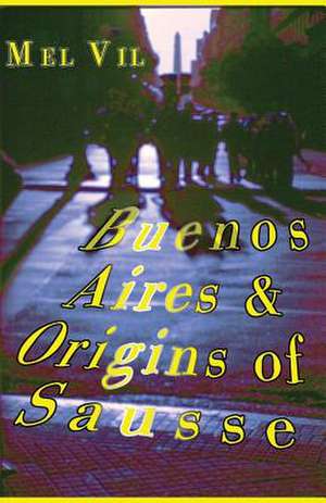 Buenos Aires and the Origins of Sausse de Vil, Mel